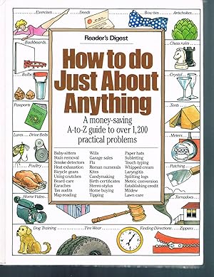 Seller image for How to Do Just About Anything/a Money-Saving A-To Z Guide to over 1,200 Practical Problems for sale by Riverhorse Books