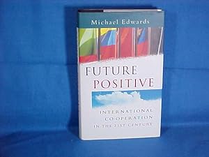 Seller image for Future Positive: International Co-Operation in the 21st Century for sale by Gene The Book Peddler