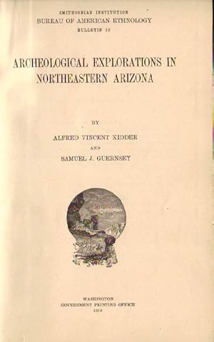 Archeological Explorations in Northeastern Arizona: Smithsonian Institution Bureau of American Et...