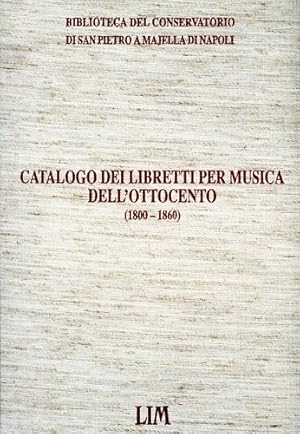Immagine del venditore per Catalogo dei libretti per musica dell'Ottocento 1800-1860. venduto da FIRENZELIBRI SRL