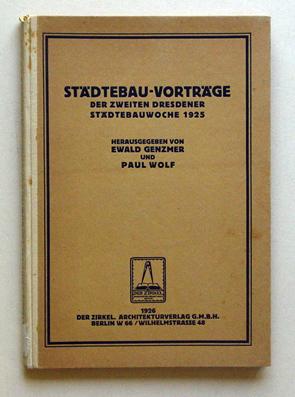 Städtebau-Vorträge. Der zweiten Dresdener Städtebauwoche 1925, als Ergänzung der Dresdener Städte...