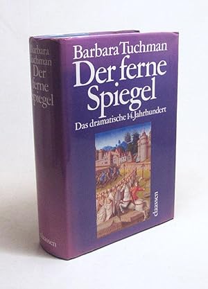 Immagine del venditore per Der ferne Spiegel : Das dramatische 14. Jahrhundert / Barbara W. Tuchman. [bers.: Ulrich Leschak ; Malte Friedrich] venduto da Versandantiquariat Buchegger