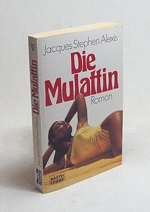 Seller image for Die Mulattin / Jacques Stphen Alexis. Aus d. Franz. bertr. von Thomas Dobberkau for sale by Versandantiquariat Buchegger