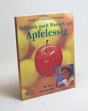 Seller image for Schlank nach Wunsch mit Apfelessig : die Drei-Wochen-Kur / Joachim H. Angerstein/Peter Khler for sale by Versandantiquariat Buchegger
