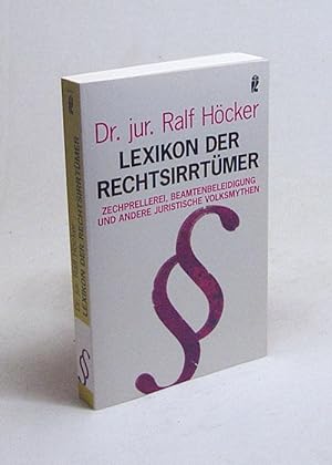 Seller image for Lexikon der Rechtsirrtmer : Zechprellerei, Beamtenbeleidigung und andere juristische Volksmythen / Ralf Hcker for sale by Versandantiquariat Buchegger