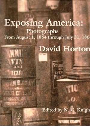 Bild des Verkufers fr Exposing America: Photographs From August 1, 1864 through July 31, 1866 zum Verkauf von Kenneth Mallory Bookseller ABAA