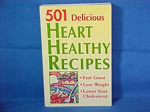 Seller image for 501 Delicious Heart Healthy Recipes: Feel Great - Lose Weight - Lower Your Cholesterol for sale by Gene The Book Peddler