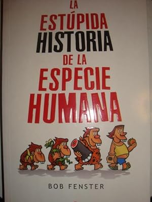 Bild des Verkufers fr La estpida historia de la especie humana zum Verkauf von Llibres Capra