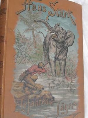 Hans Stark der Elefantenjäger Abenteuer im Lande der Zulu-Kaffern 3. Aufl.