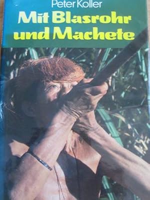 Immagine del venditore per Mit Blasrohr und Machete Abenteuer im kolumbianischen Dschungel venduto da Alte Bcherwelt