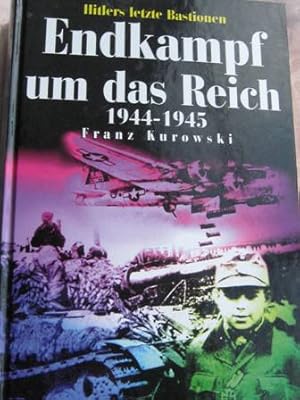 Bild des Verkufers fr Endkampf um das Reich 1944-1945 Hitlers letzte Bastionen zum Verkauf von Alte Bcherwelt