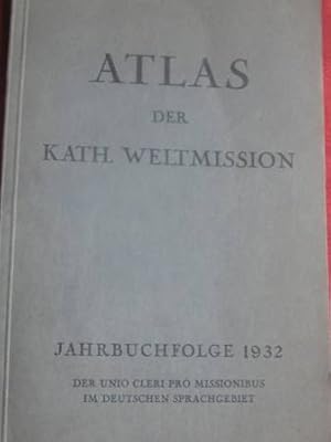 Atlas der kath. Weltmission Als Jahrbuchfolge 1932