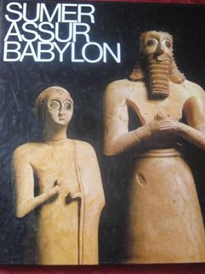 Imagen del vendedor de Sumer Assur Babylon - Sieben Jahrtausende Kunst und Kultur an Euphrat und Tigris a la venta por Alte Bcherwelt
