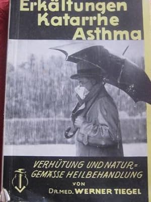 Bild des Verkufers fr Erkltungen Katarrhe Asthma Verhtung und Naturgemsse Heilbehandlung zum Verkauf von Alte Bcherwelt