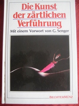 Imagen del vendedor de Die Kunst der zrtlichen Verfhrung a la venta por Alte Bcherwelt