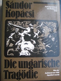 Bild des Verkufers fr Die ungarische Tragdie Wie der Aufstand von 1956 liquidiert wurde zum Verkauf von Alte Bcherwelt