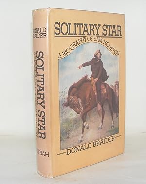 Bild des Verkufers fr SOLITARY STAR A Biography of Sam Houston zum Verkauf von Rothwell & Dunworth (ABA, ILAB)