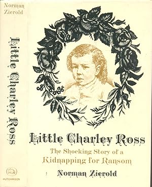 Seller image for Little Charley Ross : America's First Kidnapping for Ransom for sale by CHARLES BOSSOM