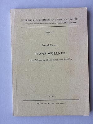 Franz Wüllner: Leben, Wirken und kompositorisches Schaffen