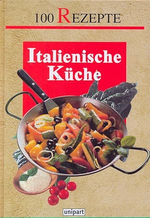 100 Rezepte - Italienische Küche