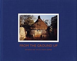 Seller image for Eduardo del Valle and Mirta Gmez: From the Ground Up [SIGNED] for sale by Vincent Borrelli, Bookseller