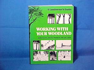 Immagine del venditore per Working With Your Woodland: A Landowner's Guide venduto da Gene The Book Peddler
