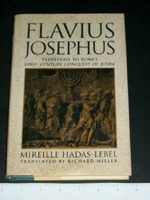 Flavius Josephus: Eyewitness to Rome's First-Century Conquest of Judaea