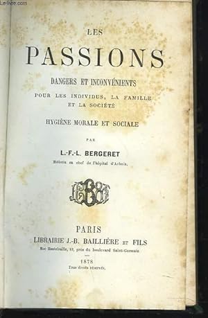 Bild des Verkufers fr LES PASSIONS. DANGERS ET INCONVENIENTS POUR LES INDIVIDUS, LA FAMILLE ET LA SOCIETE. HYGIENE MORALE ET SOCIALE. zum Verkauf von Le-Livre