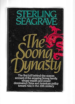THE SOONG DYNASTY: The First Full Behind~The~Scenes Account Of The Amazing Soong Family, Whose We...