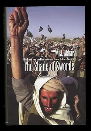 The Shade of Swords. Jihad and the Conflict Between Islam and Christianity.