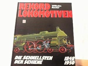 Image du vendeur pour Rekordlokomotiven. Die schnellsten der Schiene 1848 - 1950. mis en vente par Antiquariat Ehbrecht - Preis inkl. MwSt.