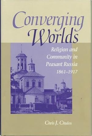 Immagine del venditore per Converging Worlds: Religion and Community in Peasant Russia, 1861-1917 venduto da Works on Paper