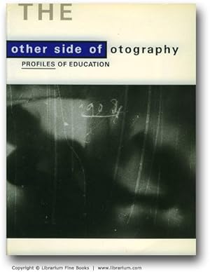 The Other Side of Photography: Profiles of Education.