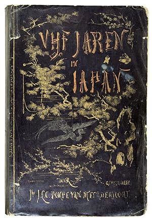 Seller image for Vijf jaren in Japan. (1857-1863). Bijdragen tot de kennis van het Japansche Keizerrijk en zijne bevolking. for sale by Antiquariaat Junk