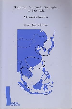 Seller image for Regional Economic Strategies in East Asia: A Comparative Perspective for sale by Mr Pickwick's Fine Old Books