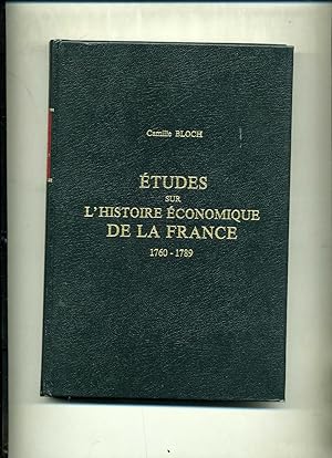 ETUDES SUR L'HISTOIRE ECONOMIQUE DE LA FRANCE. 1760-1789. Préface de Emile Levasseur.