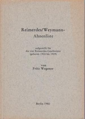 Bild des Verkufers fr Reimerdes/Weymann-Ahnenliste aufgestellt fr die vier Reimerdes-Geschwister (geboren 1904 bis 1909), B5. zum Verkauf von Antiquariat Carl Wegner