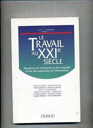 LE TRAVAIL AU XXIe SIECLE . Mutations de l'économie et de la société à l'ère des autoroutes de l'...