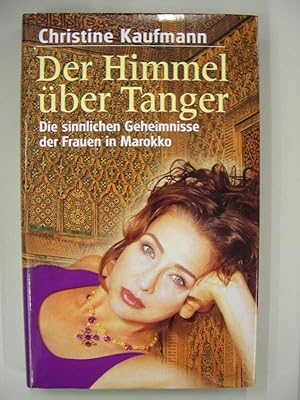 Seller image for Der Himmel ber Tanger - Die sinnlichen Geheimnisse der Frauen in Marokko for sale by Buchantiquariat Uwe Sticht, Einzelunter.