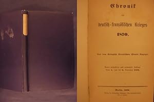 Bild des Verkufers fr Chronik des deutsch-franzsischen Krieges 1870 - Aus dem kniglich Preuischen Staats-Anzeiger zum Verkauf von Buchantiquariat Uwe Sticht, Einzelunter.