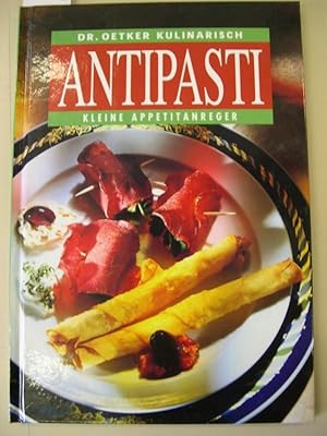 Dr. Oetker Kulinarisch : Antipasti - Kleine Appetitanreger