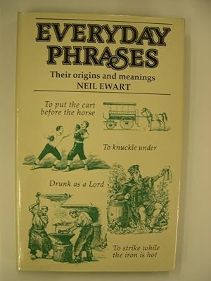 Everyday Phrases - Their Origins and Meanings