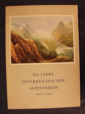 Imagen del vendedor de 100 Jahre sterreichischer Alpenverein 1862-1962 a la venta por Buchantiquariat Uwe Sticht, Einzelunter.