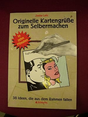 Originelle Kartengrüße zum Selbermachen - 38 Ideen, die aus dem Rahmen fallen (In zehn Minuten)