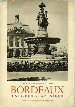 Seller image for Bordeaux historique et artistique. Bordeaux, Librairie Picquot, 1940, in-8, br., couv. ill., 94 pp. for sale by Librairie Chretien