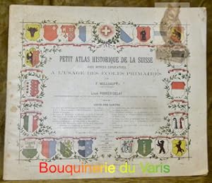 Bild des Verkufers fr Petit atlas historique de la Suisse. Avec des notices explicatives  l'usage des coles primaires. zum Verkauf von Bouquinerie du Varis