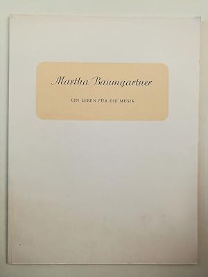 Martha Baumgartner. Ein Leben für die Musik. Festgabe