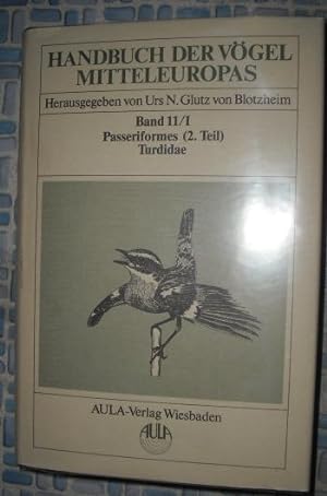 Handbuch der Vogel Mitteleuropas Band 11/I Passeriformes (2.Teil) Turdidae