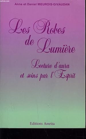 Image du vendeur pour LES ROBES DE LUMIERE lecture d'aura et soins par l'Esprit mis en vente par Le-Livre