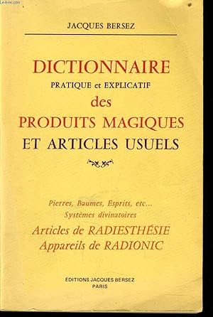 Imagen del vendedor de DICTIONNAIRE PRATIQUE ET EXPLICATIF DES PRODUITS MAGIQUES ET ARTICLES USUELS a la venta por Le-Livre